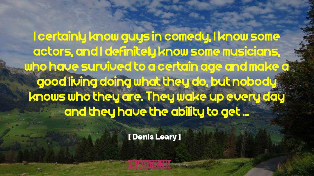 Nobody Knows quotes by Denis Leary