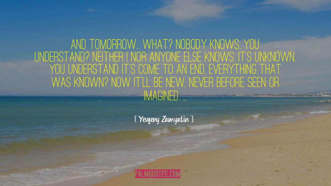 Nobody Knows quotes by Yevgeny Zamyatin