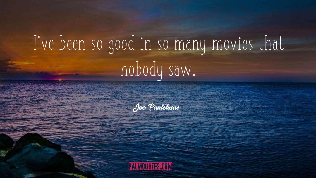Nobody quotes by Joe Pantoliano