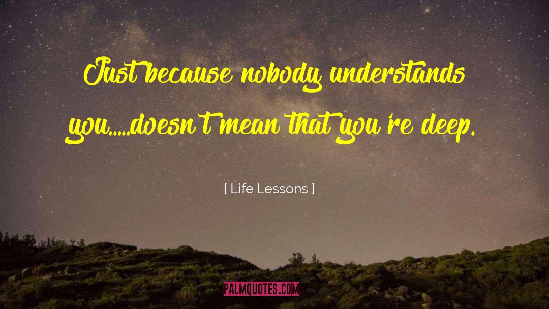 Nobody Understands quotes by Life Lessons