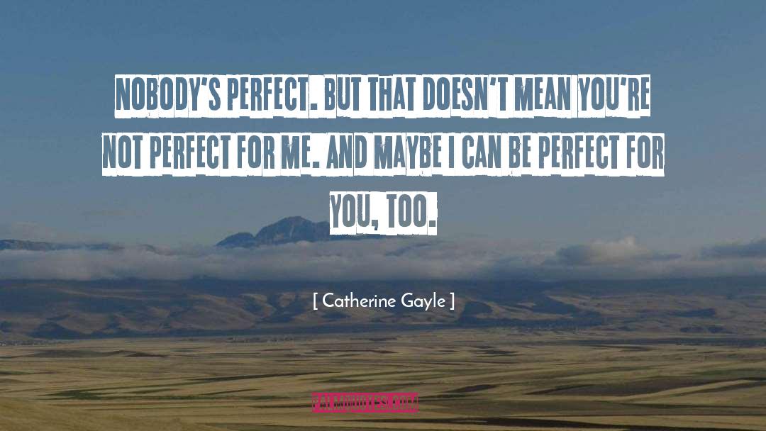 Nobodys Perfect quotes by Catherine Gayle