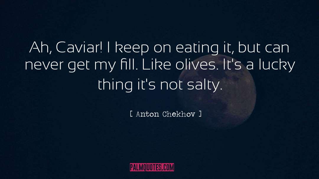 Nocellara Olives quotes by Anton Chekhov