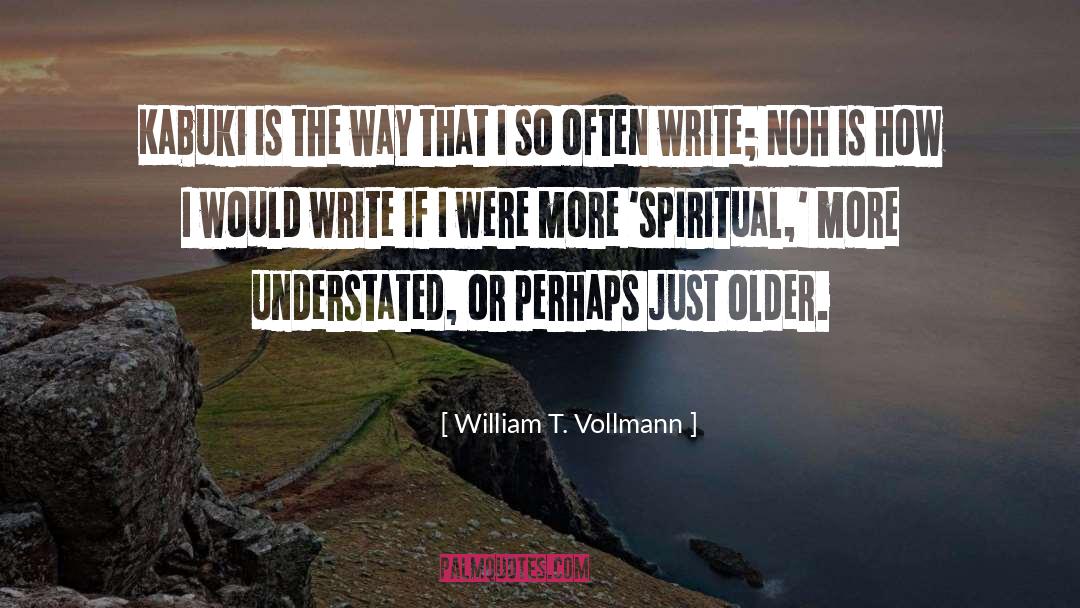 Noh quotes by William T. Vollmann