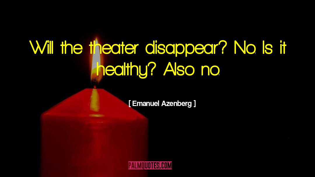 Noh Theater quotes by Emanuel Azenberg