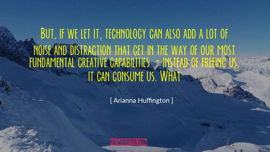 Noise Reduction quotes by Arianna Huffington