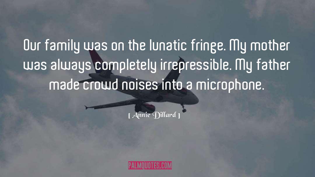 Noises quotes by Annie Dillard