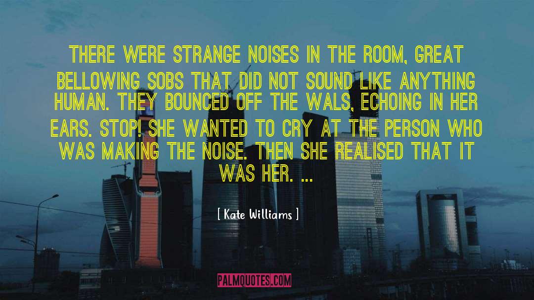 Noises quotes by Kate Williams