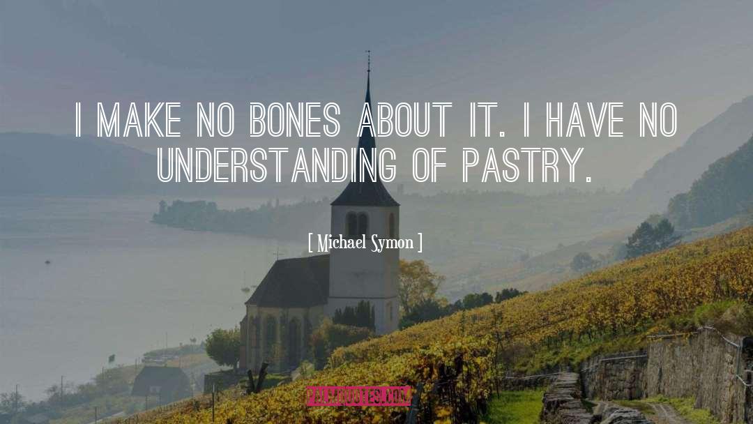 Noisette Pastry quotes by Michael Symon