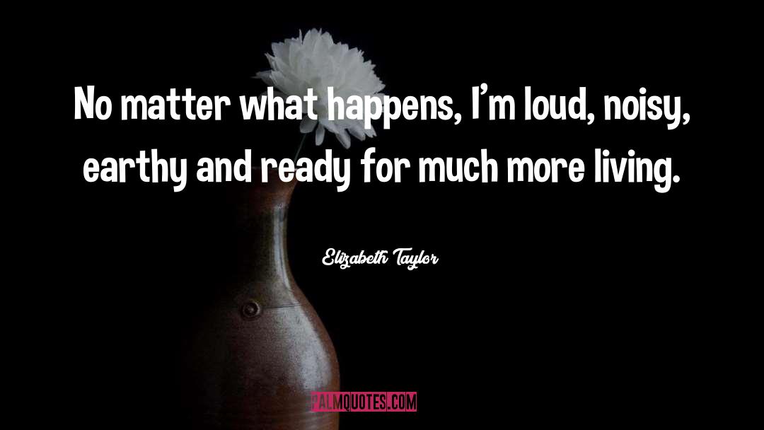 Noisy quotes by Elizabeth Taylor