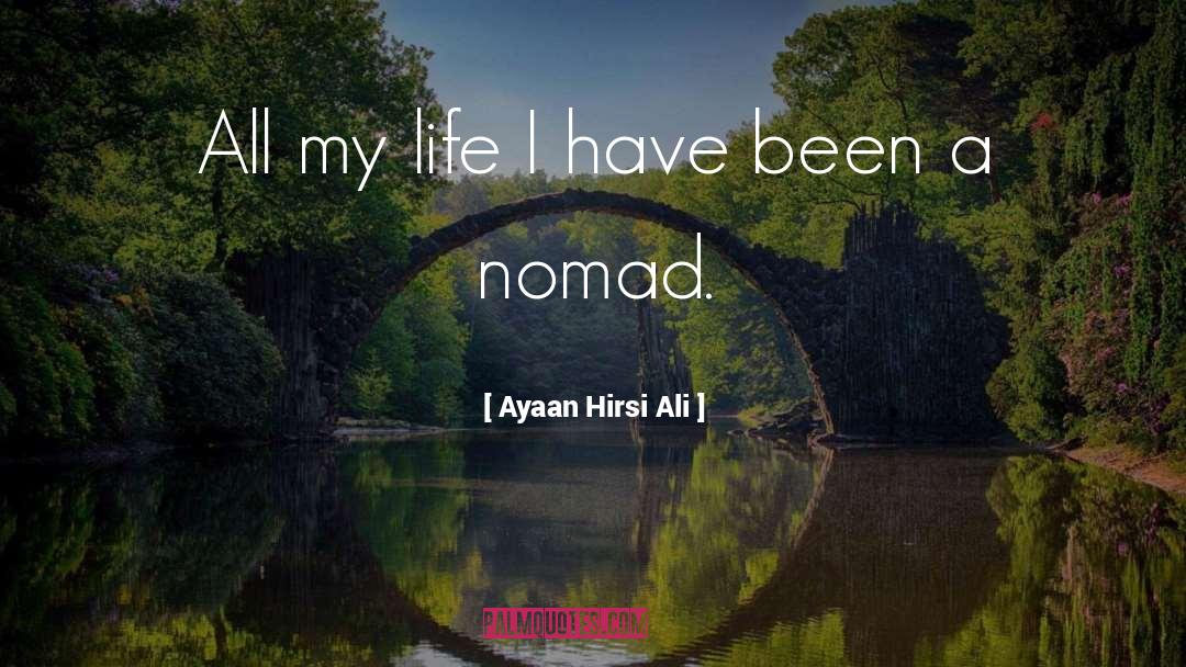 Nomad quotes by Ayaan Hirsi Ali