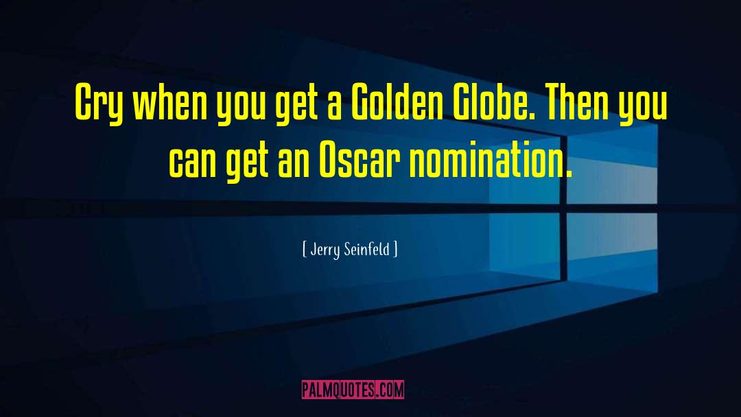 Nomination quotes by Jerry Seinfeld