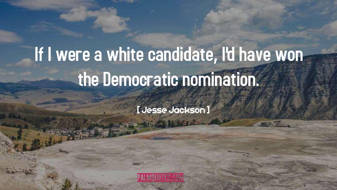 Nominations quotes by Jesse Jackson