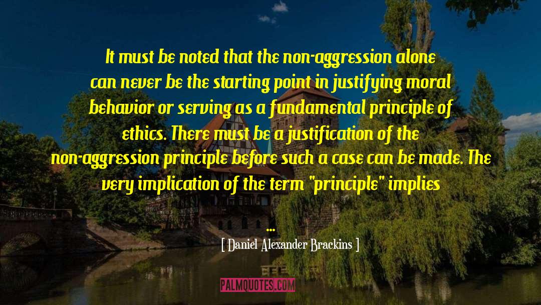 Non Aggression Principle quotes by Daniel Alexander Brackins