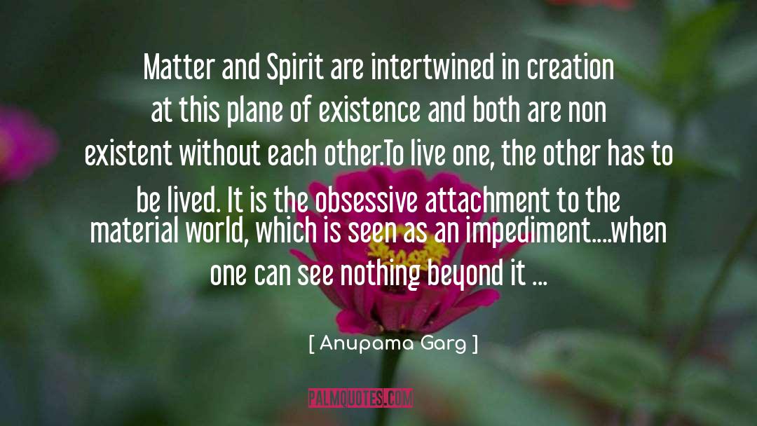 Non Attachment Limitation quotes by Anupama Garg
