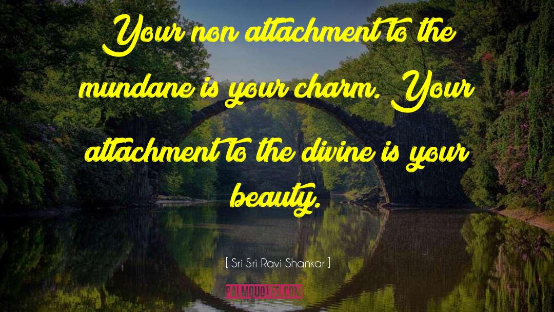 Non Attachment quotes by Sri Sri Ravi Shankar