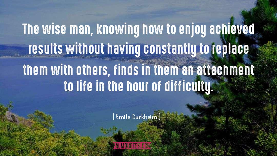 Non Attachment quotes by Emile Durkheim