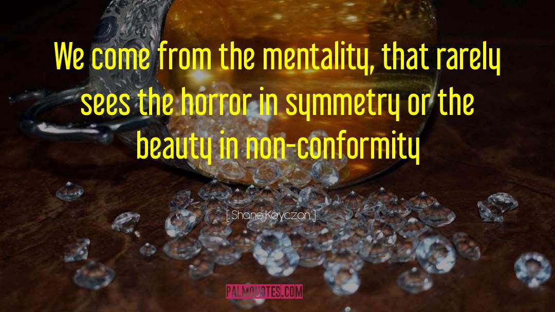 Non Conformity quotes by Shane Koyczan
