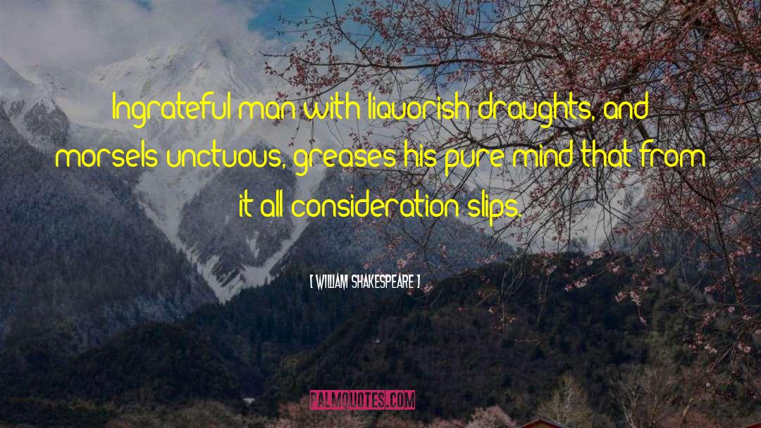 Non Consideration quotes by William Shakespeare