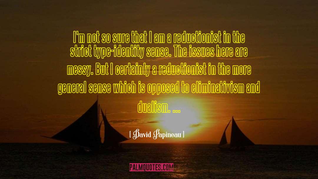 Non Dualism quotes by David Papineau