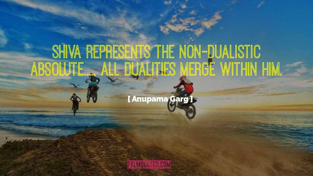 Non Duality Enlightenment quotes by Anupama Garg