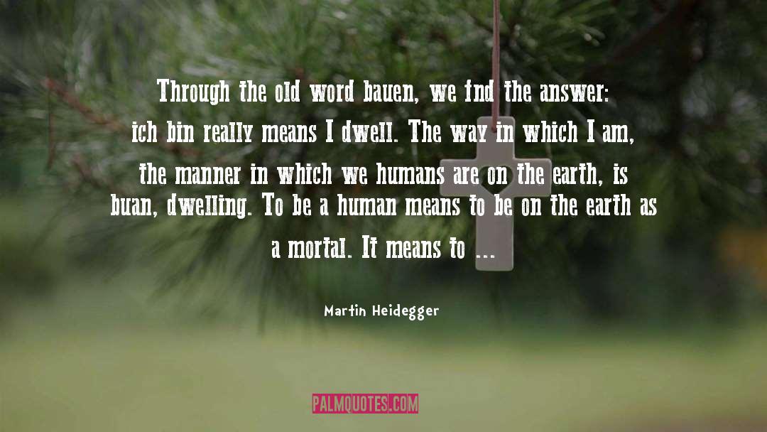 Non Dwelling quotes by Martin Heidegger