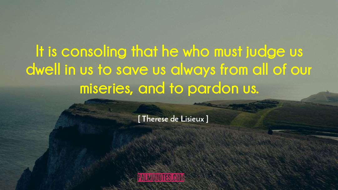 Non Dwelling quotes by Therese De Lisieux