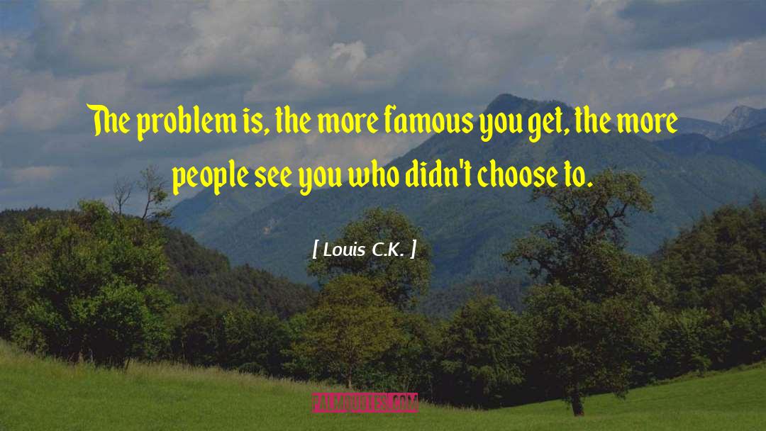 Non Famous quotes by Louis C.K.