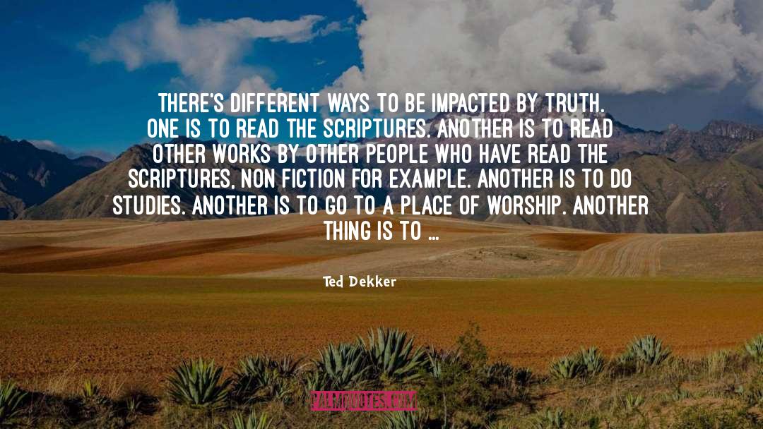 Non Fiction quotes by Ted Dekker