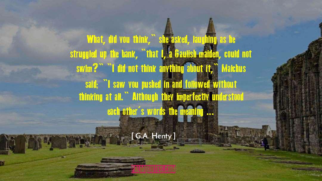 Non Historical Ai quotes by G.A. Henty