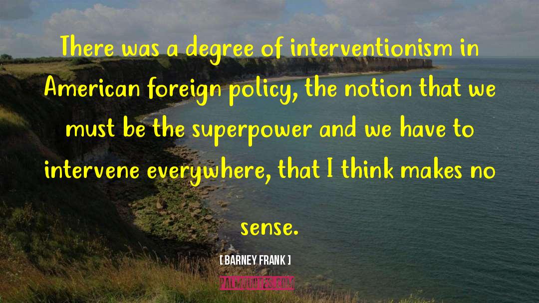 Non Interventionism quotes by Barney Frank