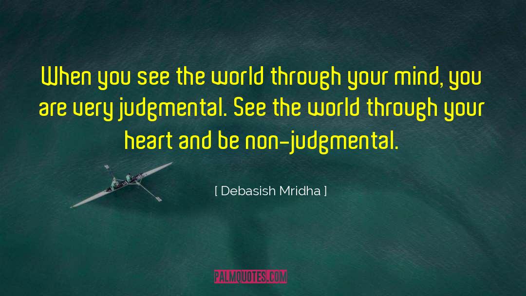 Non Judgmental quotes by Debasish Mridha