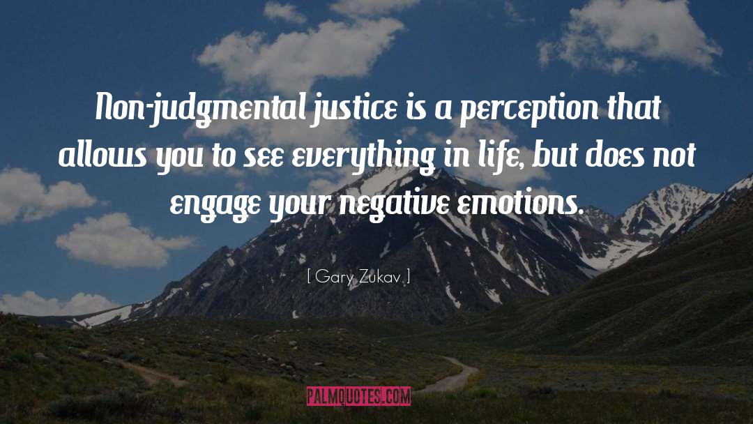 Non Judgmental Synonym quotes by Gary Zukav