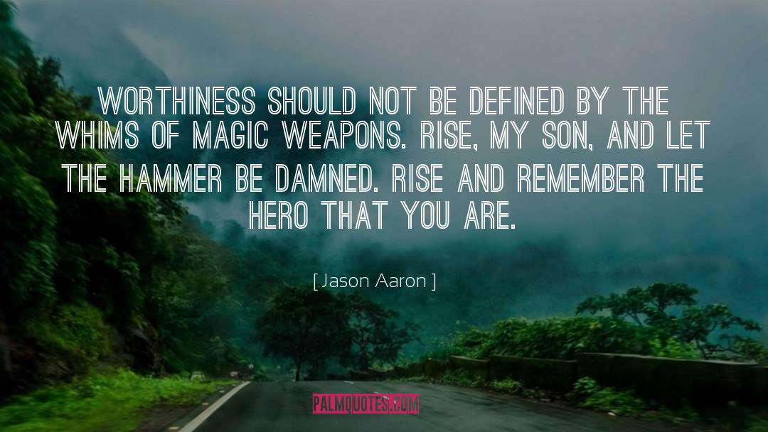 Non Lethal Weapons quotes by Jason Aaron