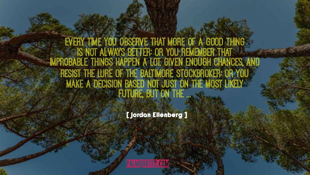Non Maximizing Decision Rules quotes by Jordan Ellenberg