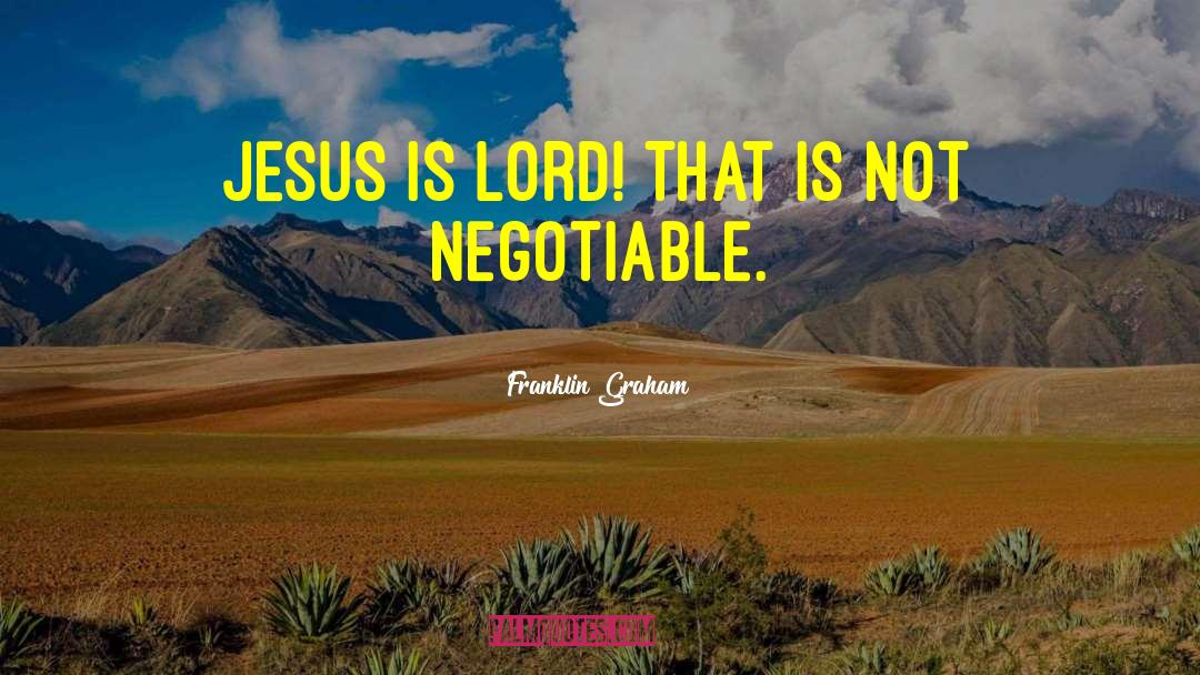Non Negotiable quotes by Franklin Graham