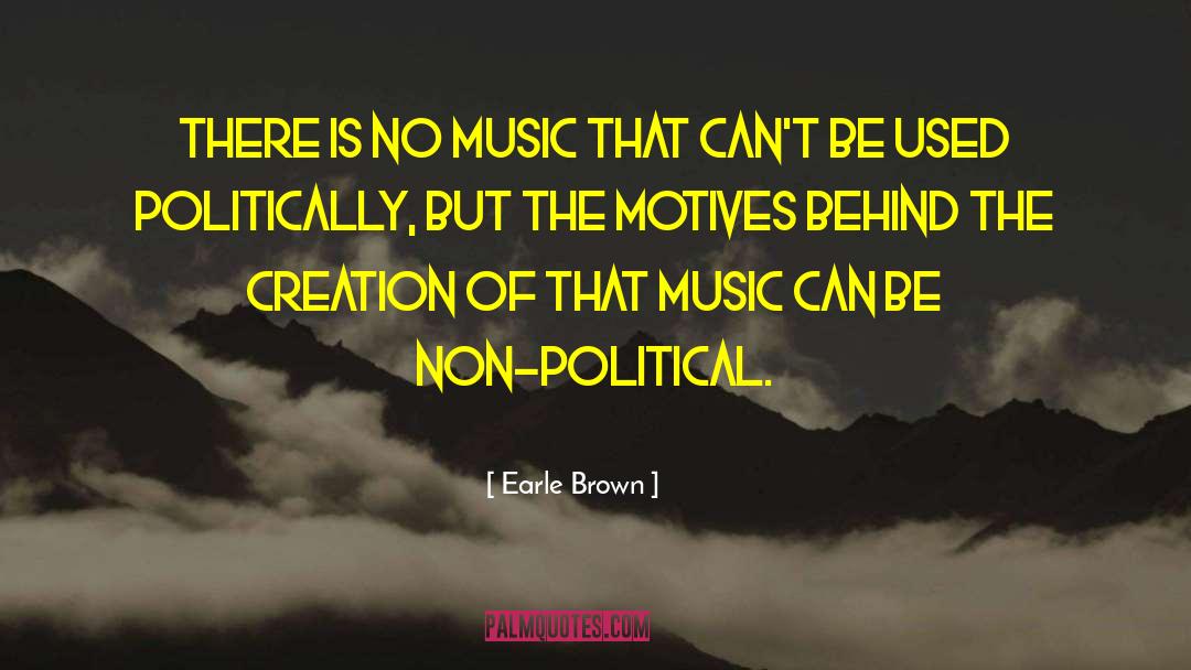 Non Political quotes by Earle Brown