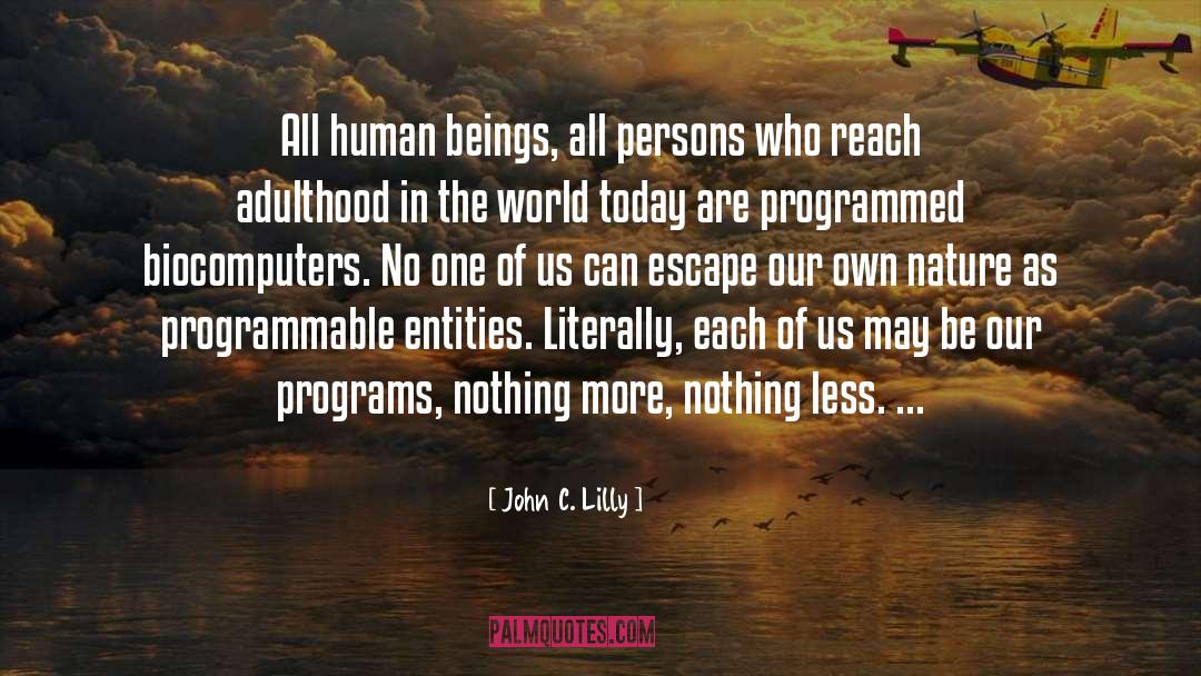 Non Programmable Calculator quotes by John C. Lilly