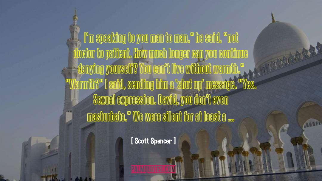 Non Speaking quotes by Scott Spencer