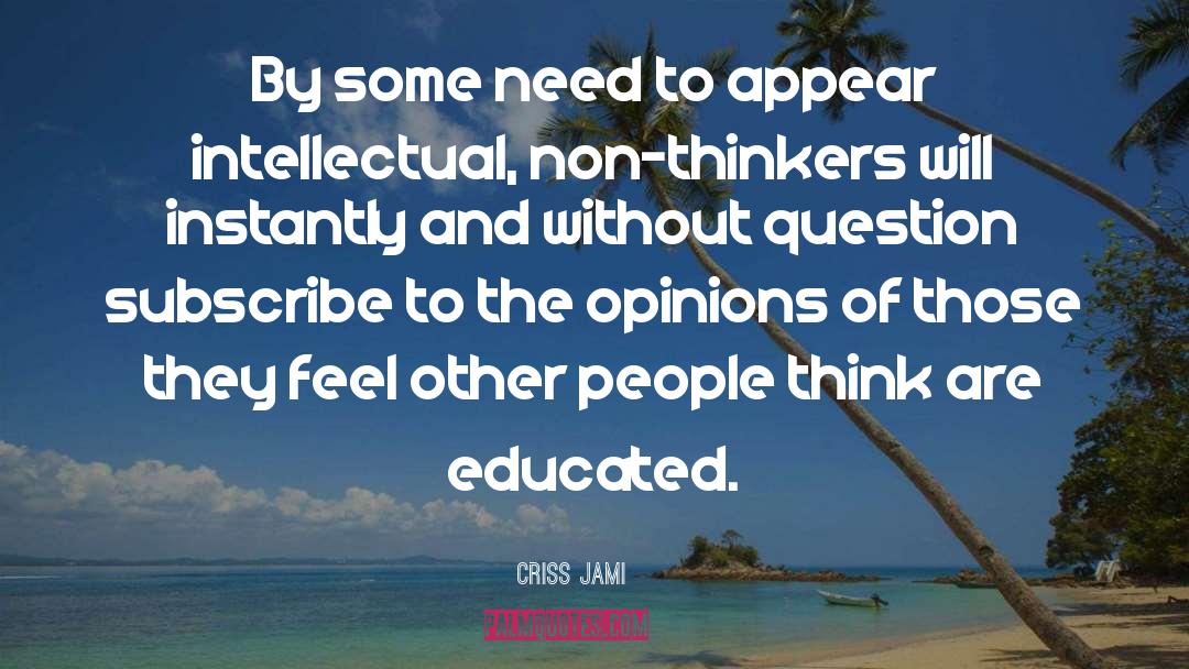 Non Thinkers quotes by Criss Jami