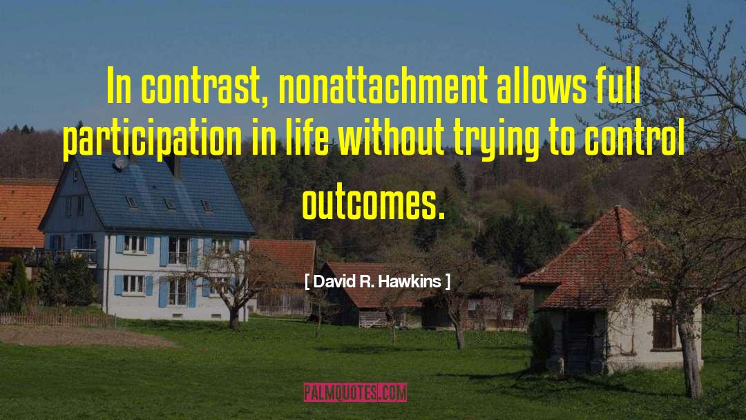Nonattachment quotes by David R. Hawkins