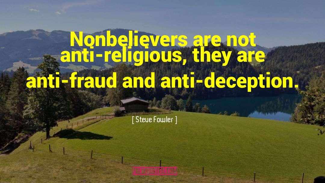 Nonbelief quotes by Steve Fowler