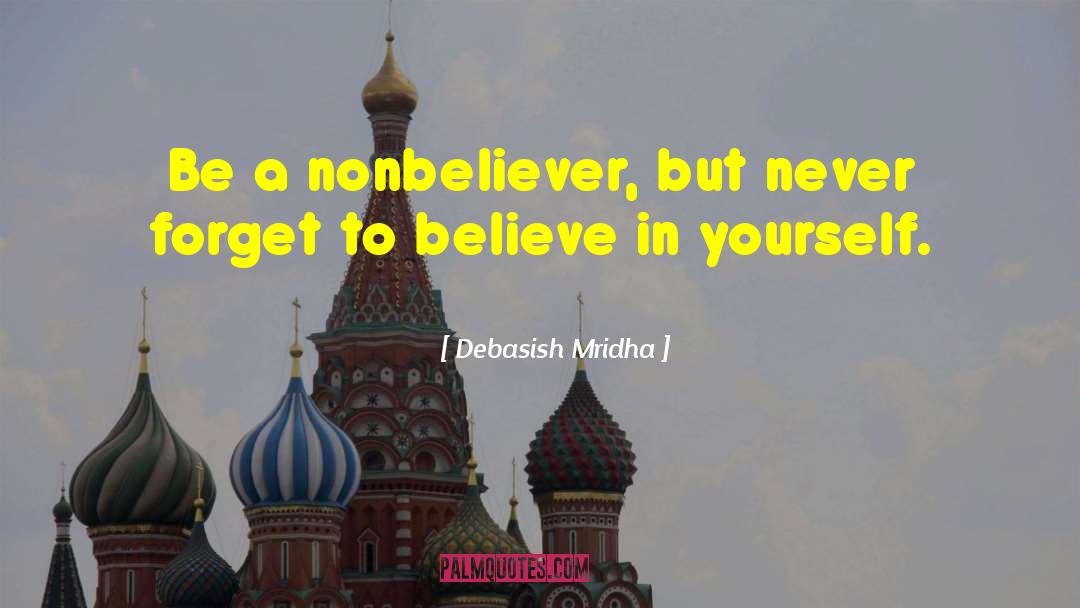 Nonbeliever quotes by Debasish Mridha