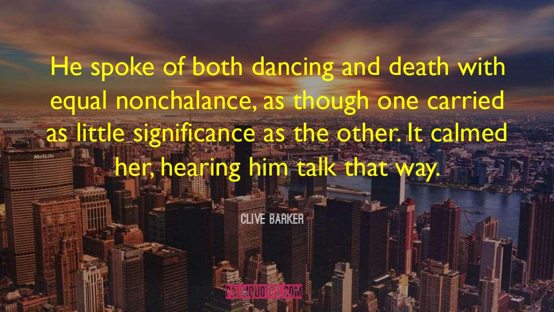 Nonchalance quotes by Clive Barker