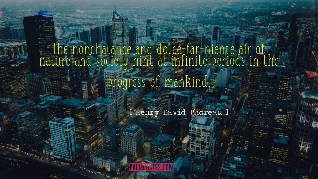 Nonchalance quotes by Henry David Thoreau