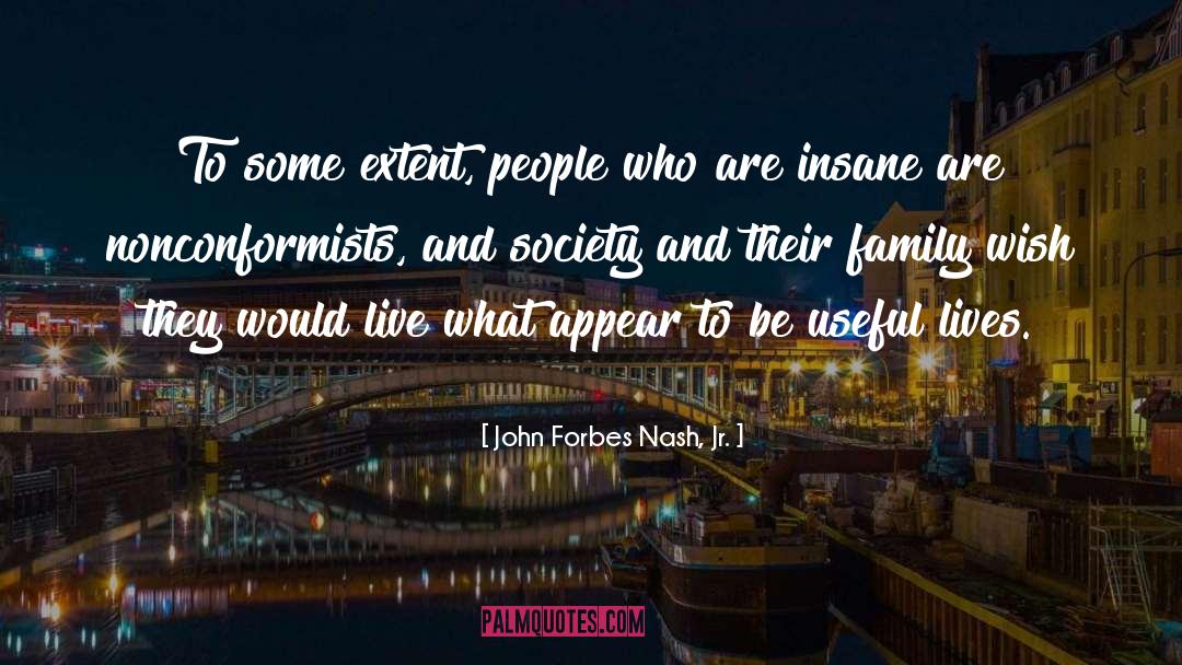 Nonconformists quotes by John Forbes Nash, Jr.