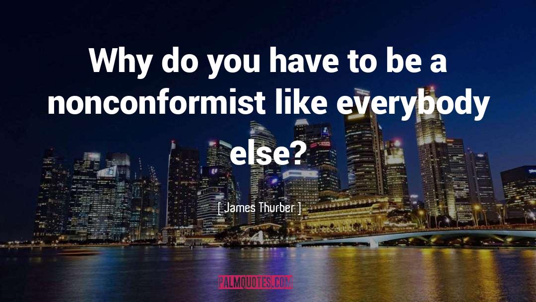 Nonconformity quotes by James Thurber