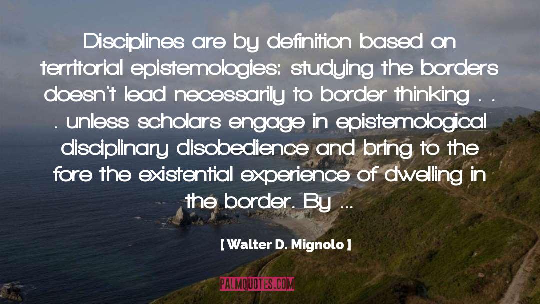Nondiscriminatory Multi Disciplinary quotes by Walter D. Mignolo