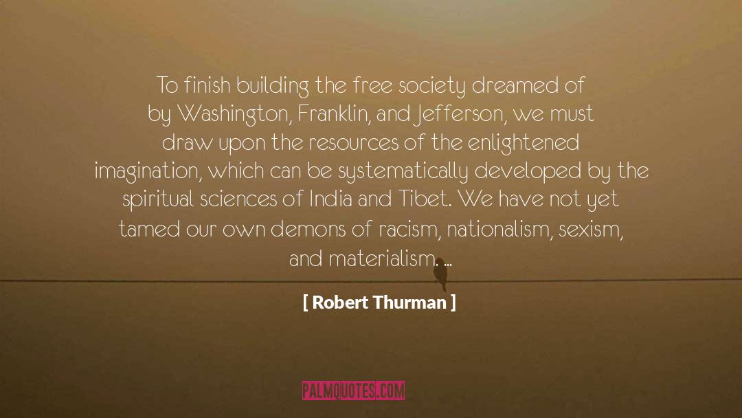 None Of Us Are Free Until All Of Us Are Free quotes by Robert Thurman