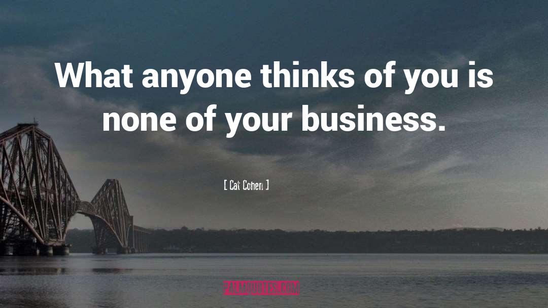 None Of Your Business quotes by Cat Cohen