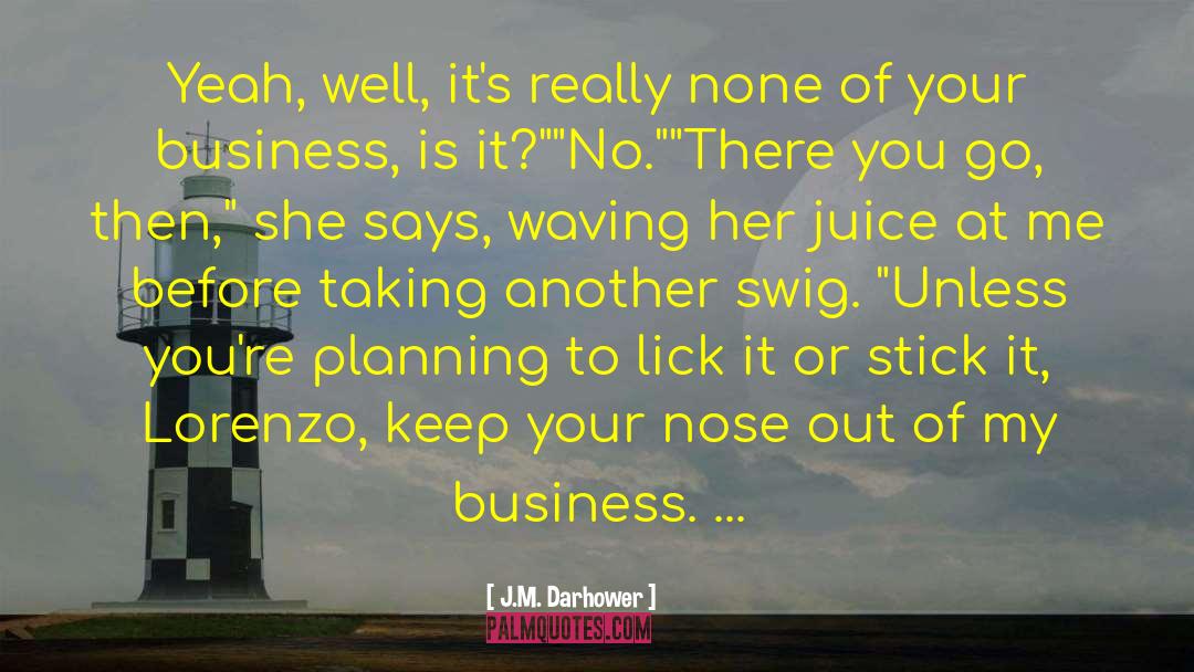 None Of Your Business quotes by J.M. Darhower